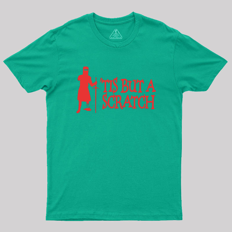 TIS BUT A SCRATCH Geek T-Shirt