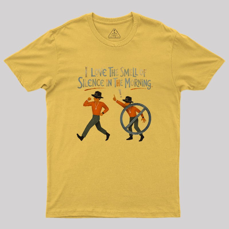 I Love The Smell of Silence In The Morning Geek T-Shirt