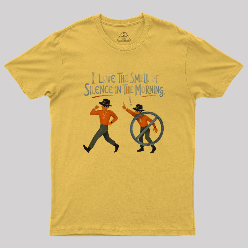 I Love The Smell of Silence In The Morning Geek T-Shirt