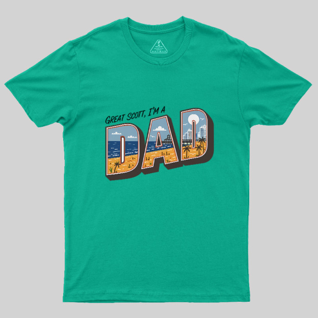 Great Scott I'M A Dad Geek T-Shirt