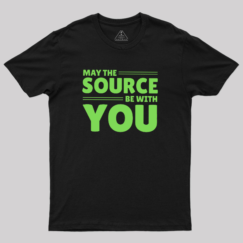 May The Source Be With You Geek T-Shirt