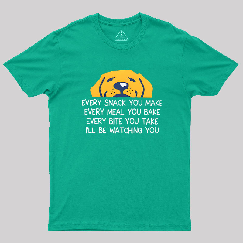 Every Snack You Make Geek T-Shirt
