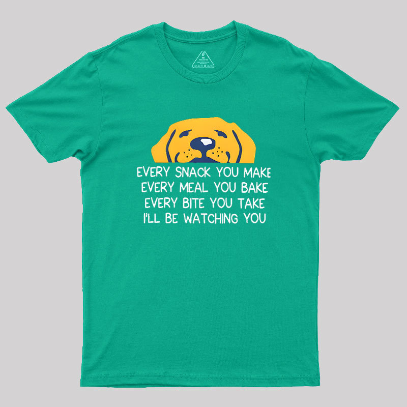 Every Snack You Make Geek T-Shirt