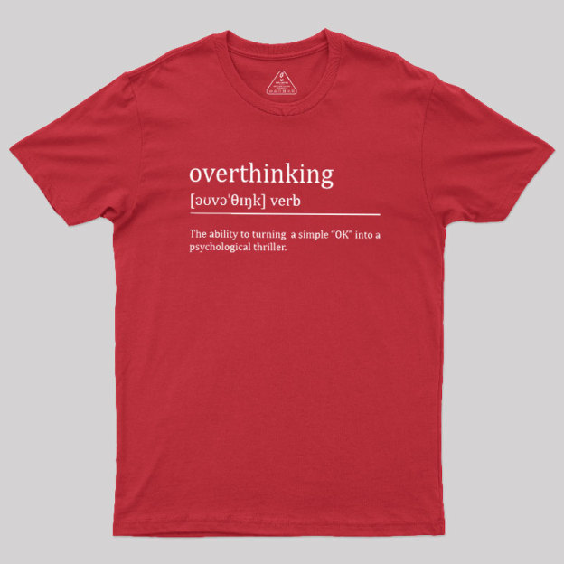 Overthinking Definition Geek T-Shirt