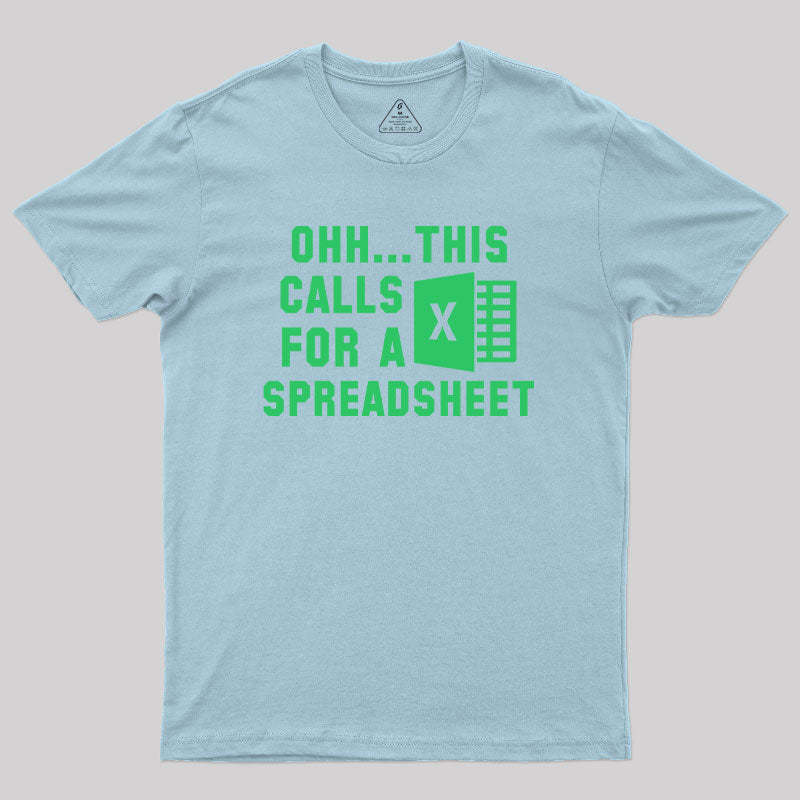 Ohh...This Calls for a Spreadsheet Geek T-Shirt