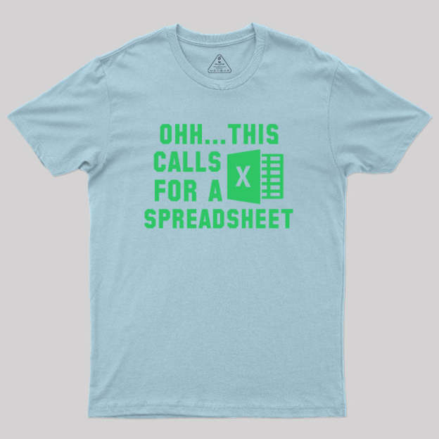 Ohh...This Calls for a Spreadsheet Geek T-Shirt
