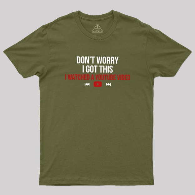 Don't Worry I Watched A Video Geek T-Shirt