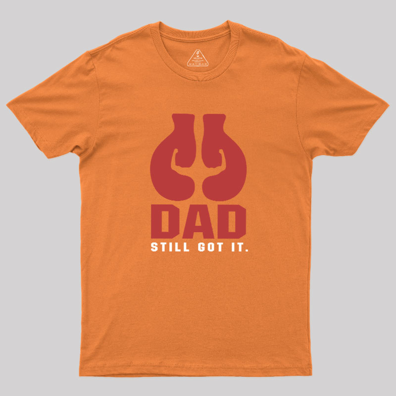 Still Got It Geek T-Shirt