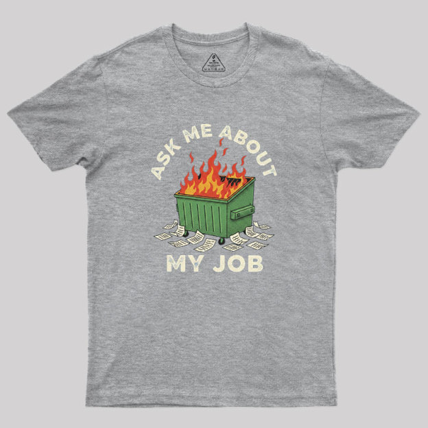 Ask Me About My Job Geek T-Shirt