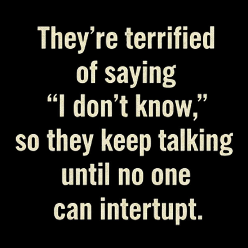 Terrified of Saying I Don��t Know Geek T-Shirt