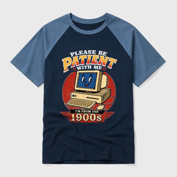 Please Be Patient With Me I'm From The 1900s Geek Retro Raglan T-Shirt