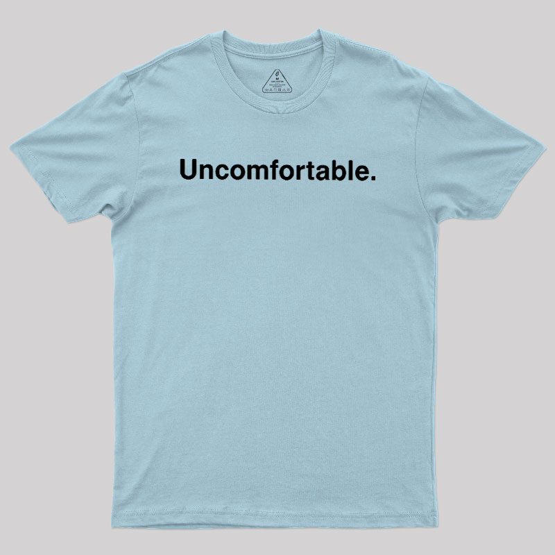 Uncomfortable Geek T-Shirt