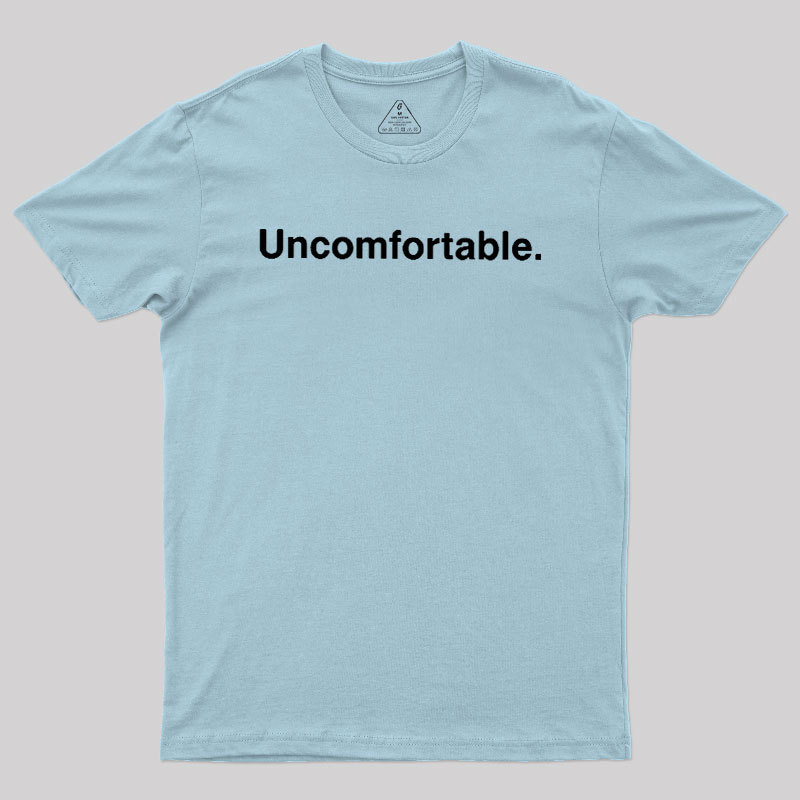 Uncomfortable Geek T-Shirt