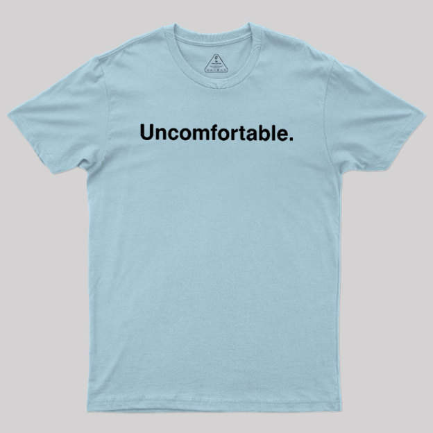 Uncomfortable Geek T-Shirt