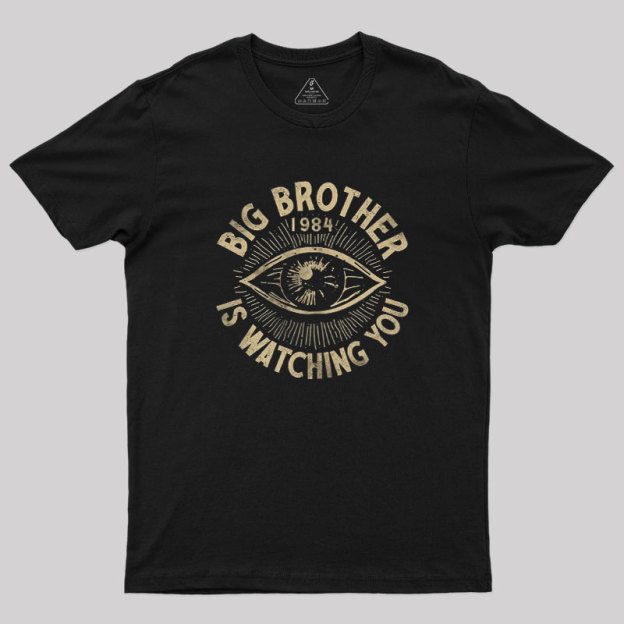 Big Brother Is Watching You Geek T-Shirt