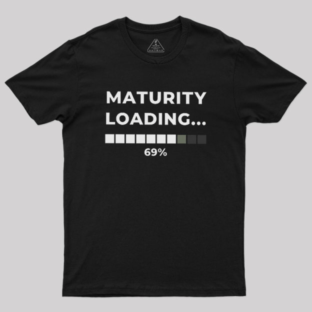 Maturity Loading Geek T-Shirt