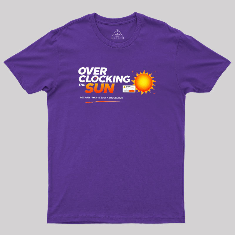 Overclocking The Sun Geek T-Shirt