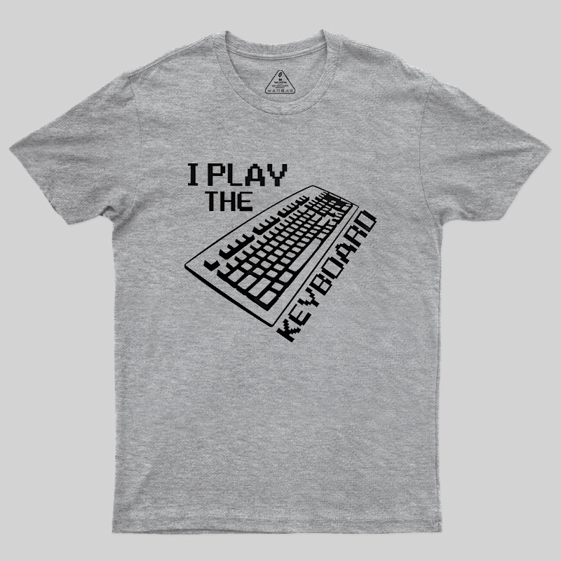 I Play The Keyboard Geek T-Shirt