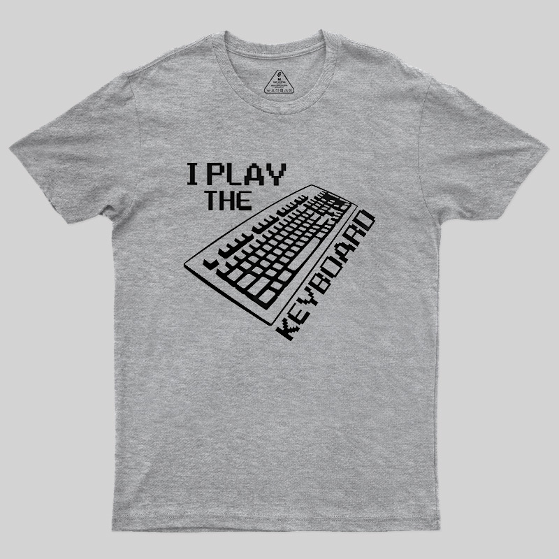 I Play The Keyboard Geek T-Shirt