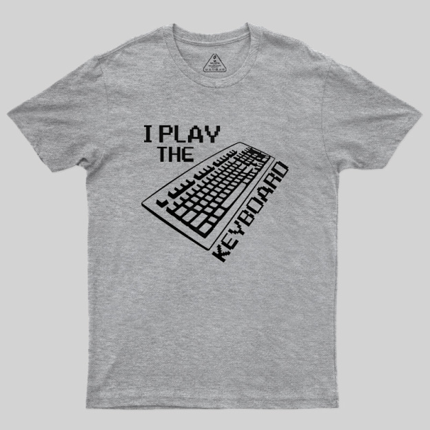 I Play The Keyboard Geek T-Shirt