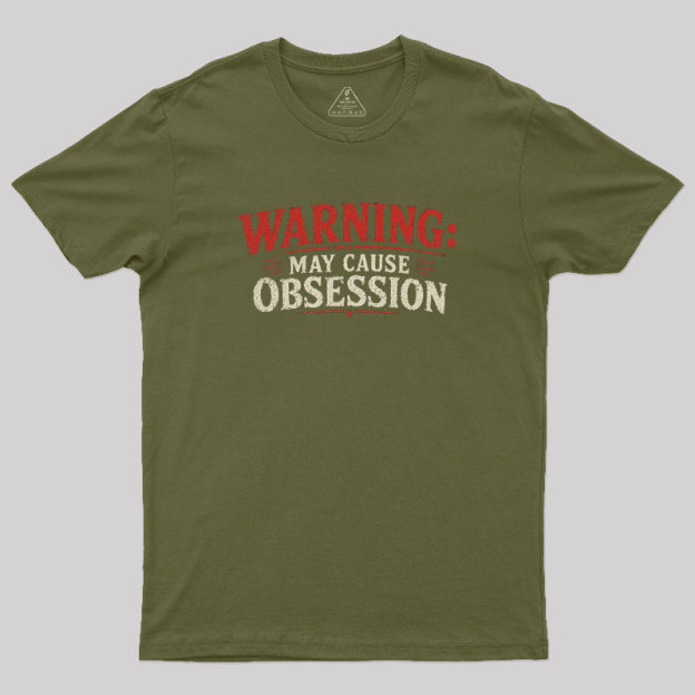 Warning May Cause Obsession Geek T-Shirt