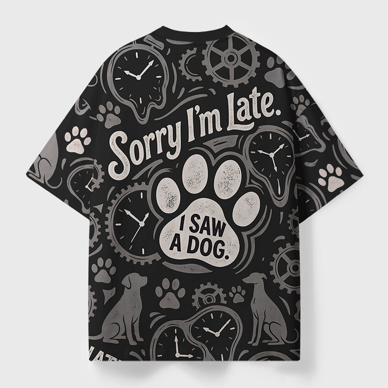 Sorry Im Late I Saw A Dog Geek All-Over Print T-Shirt