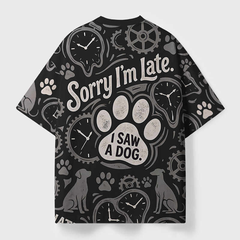 Sorry Im Late I Saw A Dog Geek All-Over Print T-Shirt