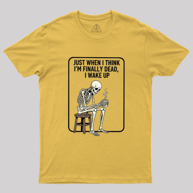 Not Dead Just Tired Geek T-Shirt