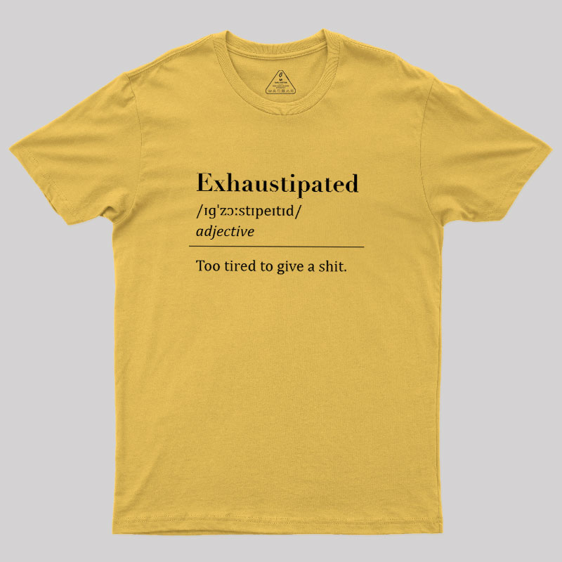 Exhaustipated Geek T-Shirt