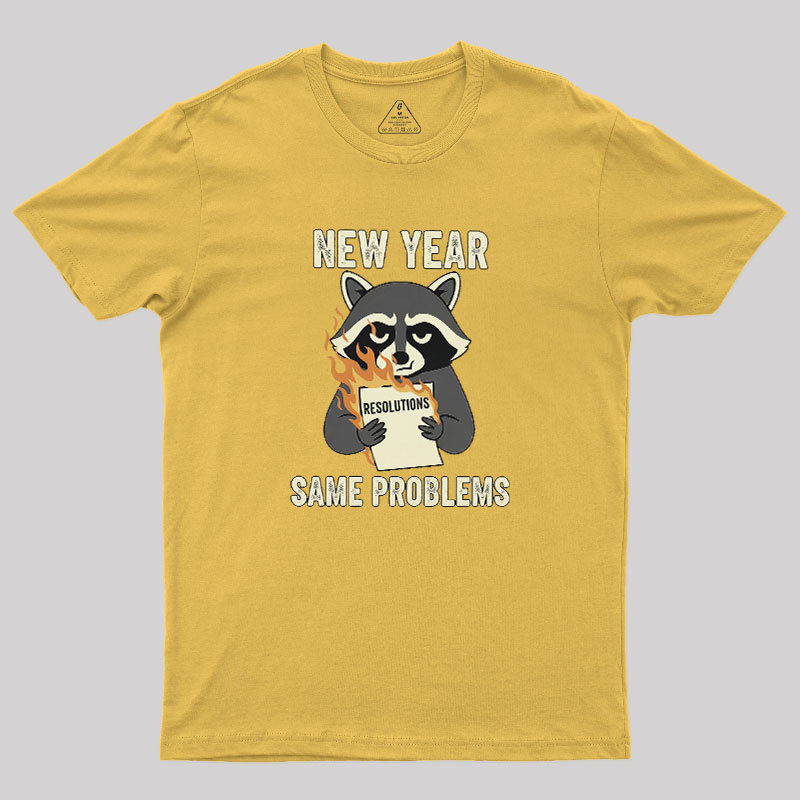 New Year, Same Problems Geek T-Shirt