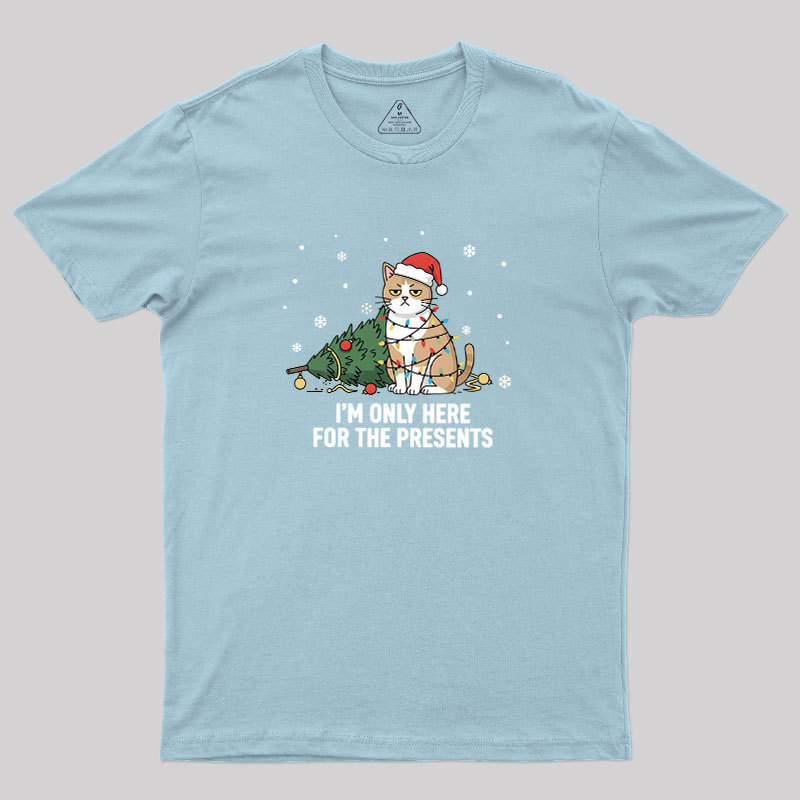 I'm Only Here For The Presents Geek T-Shirt
