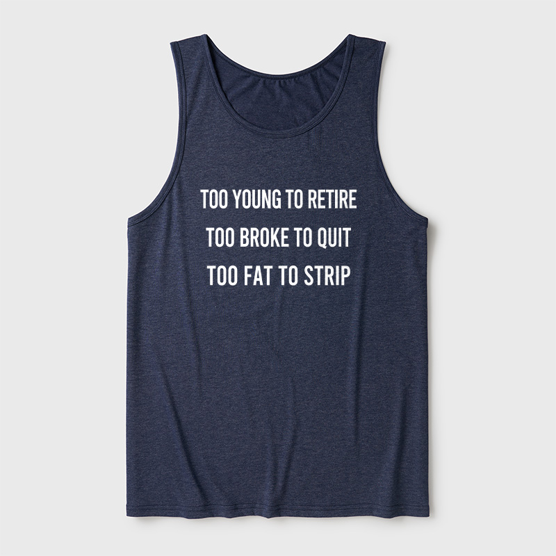 Too Young to Retire Too Fat to Strip Ultra Soft Heather Tank