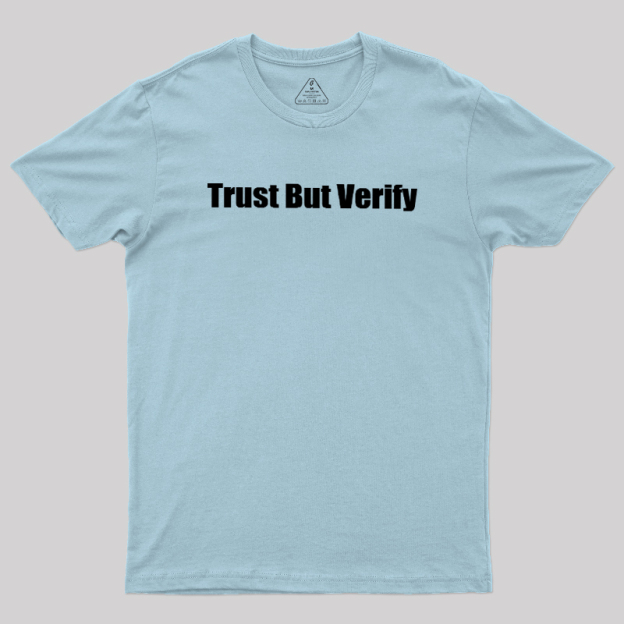 Trust But Verify Geek T-Shirt