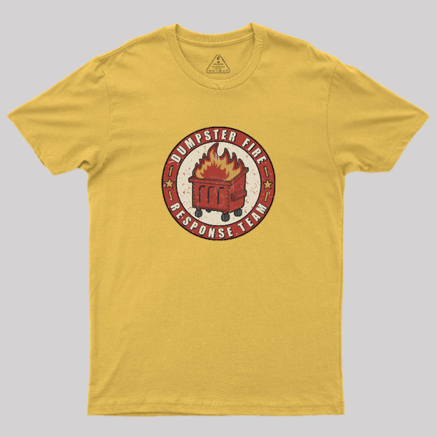 Dumpster Fire Response Team Geek T-Shirt