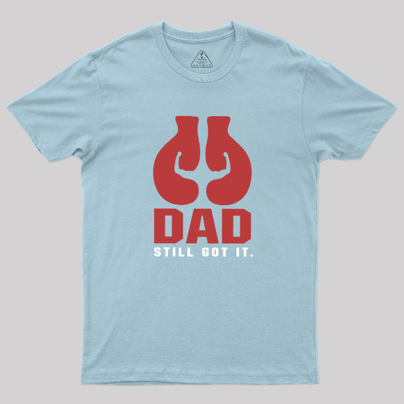 Still Got It Geek T-Shirt