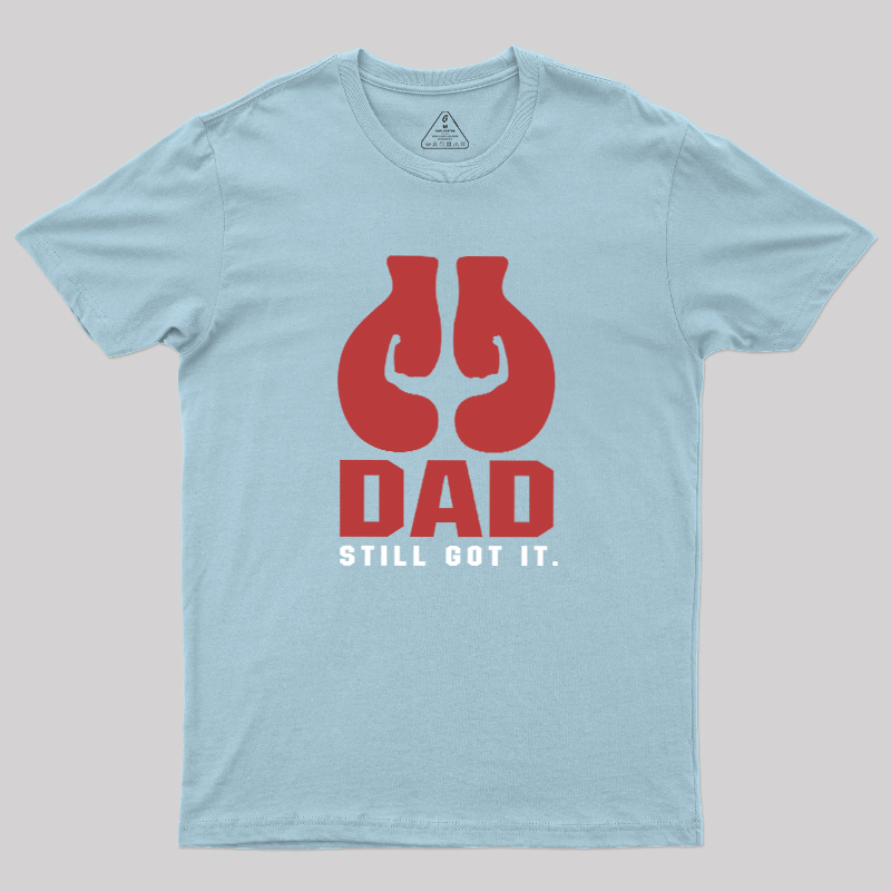 Still Got It Geek T-Shirt