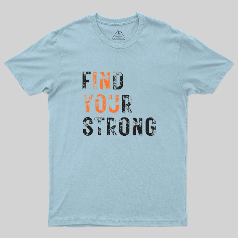Find Your Strong Geek T-Shirt