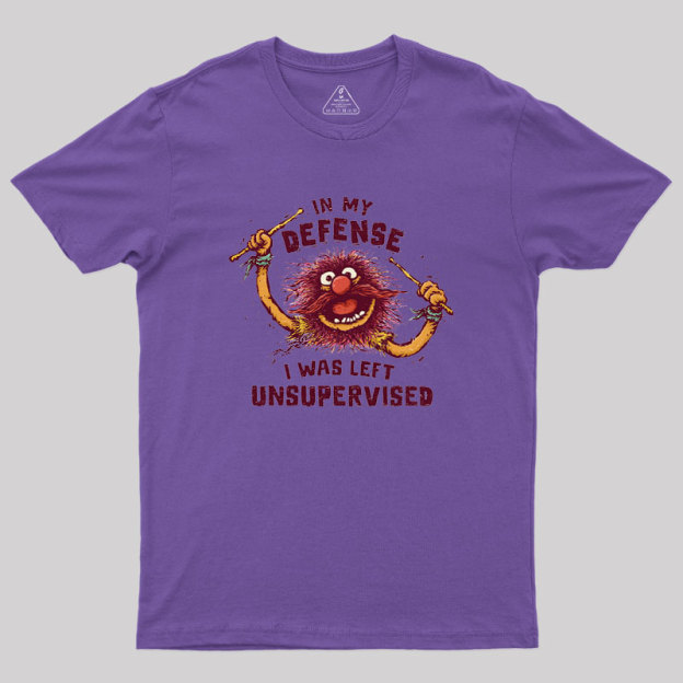 I Was Left Unsupervised Geek T-Shirt