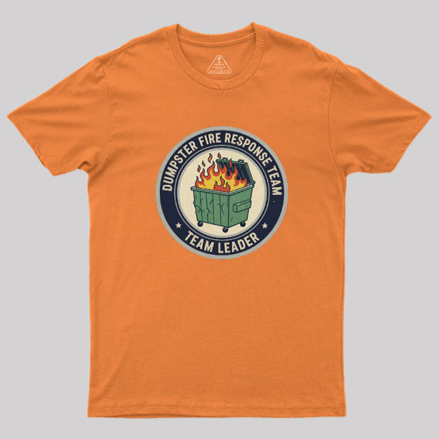 Dumpster Fire Response Team Geek T-Shirt