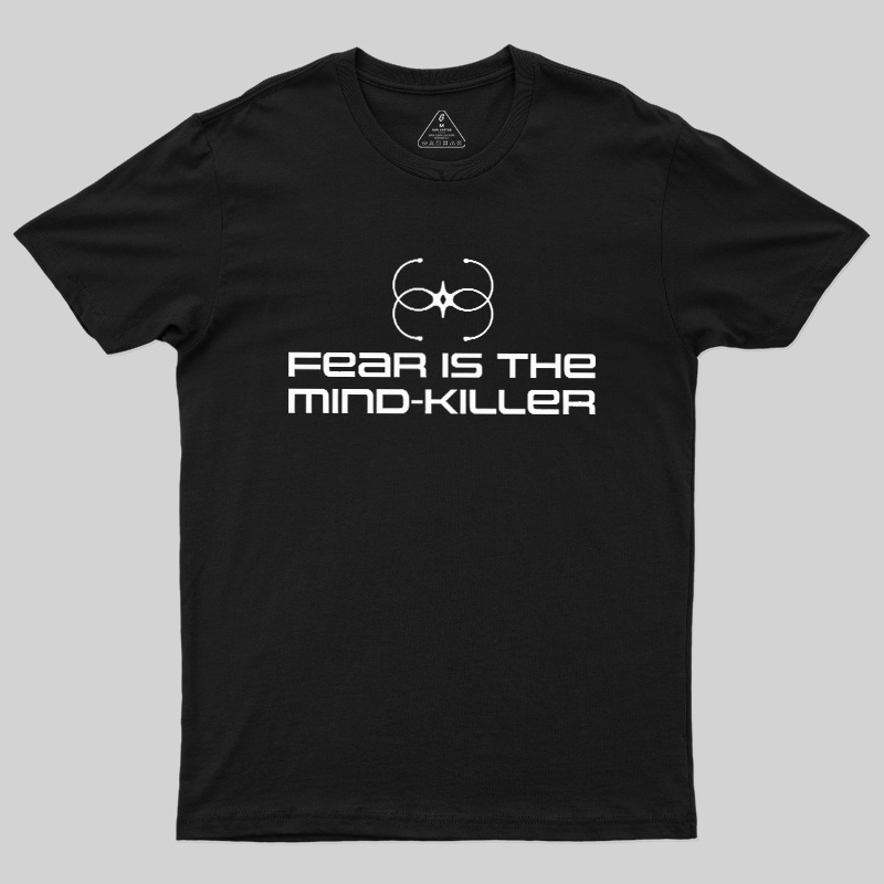 Fear Is The Mind-killer Geek T-Shirt