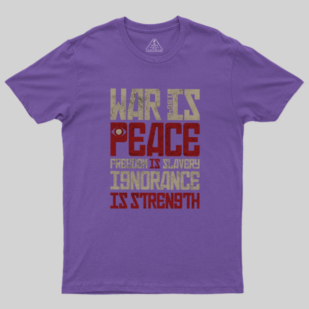 War is Peace Geek T-Shirt