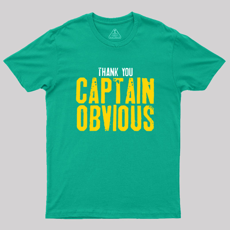 Thank You Captain Obvious Geek T-Shirt