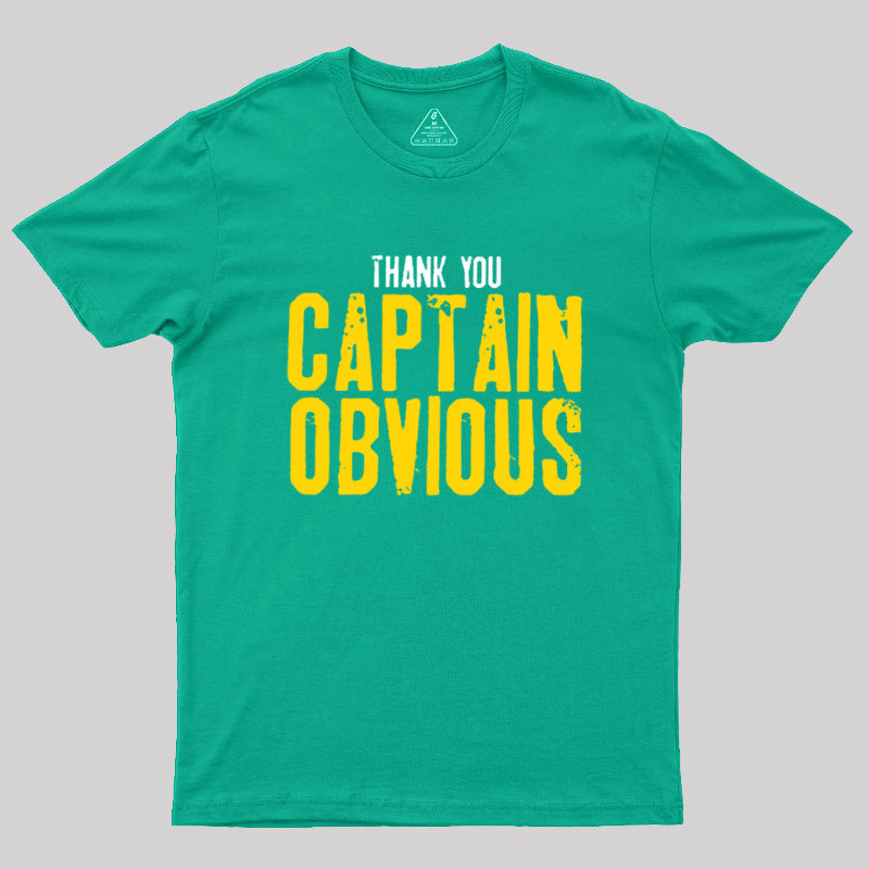 Thank You Captain Obvious Geek T-Shirt