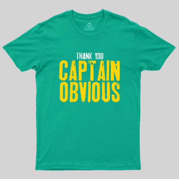 Thank You Captain Obvious Geek T-Shirt