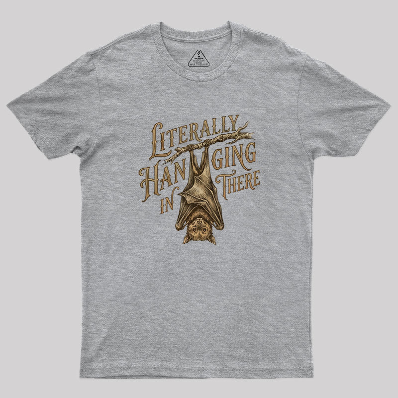 Literally Hanging In There Geek T-Shirt