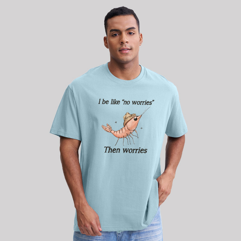 No Worries Then Worries Cowboy Shrimp Graphic Geek T-Shirt