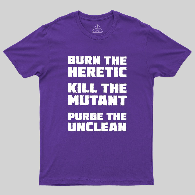 Burn The Heretic Geek T-Shirt