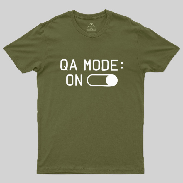 QA MODE ON Geek T-Shirt