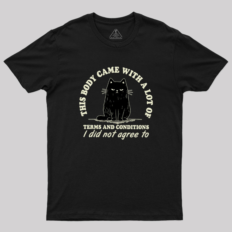 This Body Came With A Lot Of Terms And Conditions Geek T-Shirt