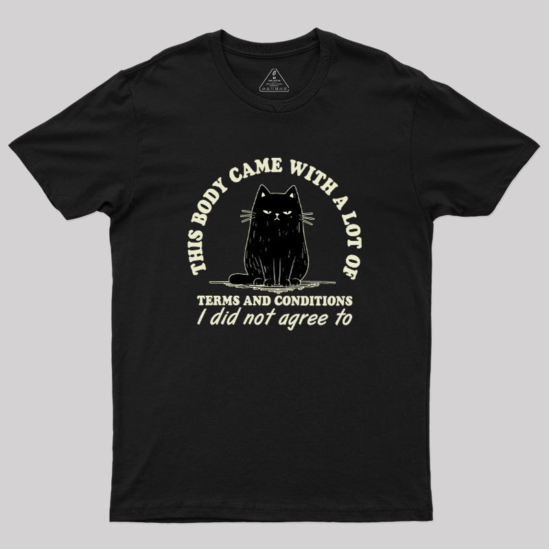 This Body Came With A Lot Of Terms And Conditions Geek T-Shirt